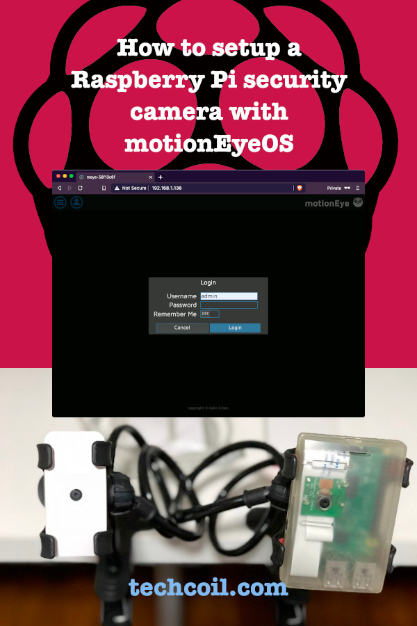 How To Setup A Raspberry Pi Security Camera With Motioneyeos Techcoil
